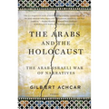 Arabs and the Holocaust: The Arab-Israeli War of Narratives - Paperback