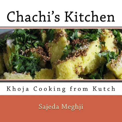 Chachi's Kitchen: Khoja Cooking from Kutch - Paperback