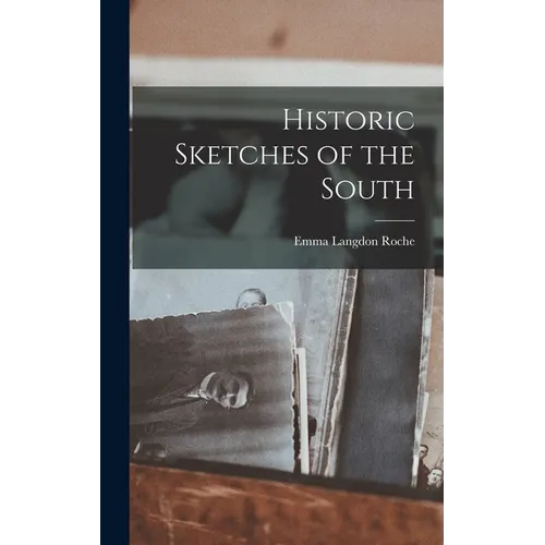 Historic Sketches of the South - Hardcover