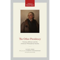 The Other Presidency: Thomas Jefferson and the American Philosophical Society - Paperback