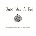 I Once Was A Dot - Hardcover