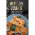 What's For Dinner?: Affordable Gluten-Free Recipes the Whole Family Will Enjoy! - Hardcover