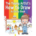 The Young Artist's How to Draw Activity Book - Paperback