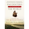 Encounters at the Heart of the World: A History of the Mandan People - Paperback