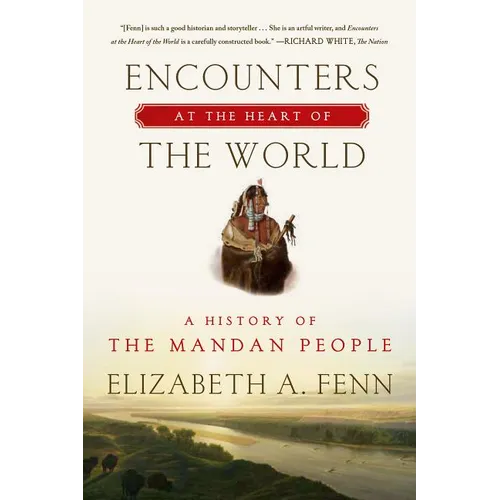 Encounters at the Heart of the World: A History of the Mandan People - Paperback