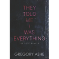 They Told Me I Was Everything - Paperback
