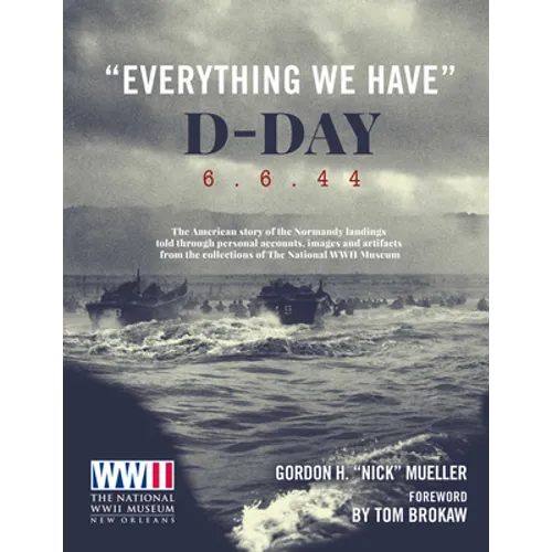 Everything We Have: D-Day 6.6.44 - Hardcover