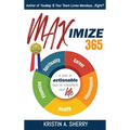 Maximize 365: A Year of Actionable Tips to Transform Your Life - Hardcover