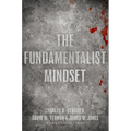 The Fundamentalist Mindset: Psychological Perspectives on Religion, Violence, and History - Paperback
