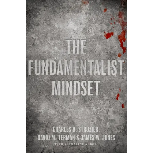 The Fundamentalist Mindset: Psychological Perspectives on Religion, Violence, and History - Paperback