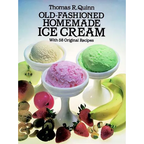Old-Fashioned Homemade Ice Cream: With 58 Original Recipes - Paperback