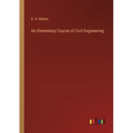An Elementary Course of Civil Engineering - Paperback