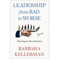 Leadership from Bad to Worse: What Happens When Bad Festers - Hardcover