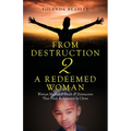 From Destruction 2 A Redeemed Woman: Woman Marked 4 Death & Destruction That Finds Redemption in Christ - Paperback