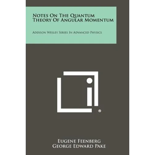 Notes on the Quantum Theory of Angular Momentum: Addison Wesley Series in Advanced Physics - Paperback