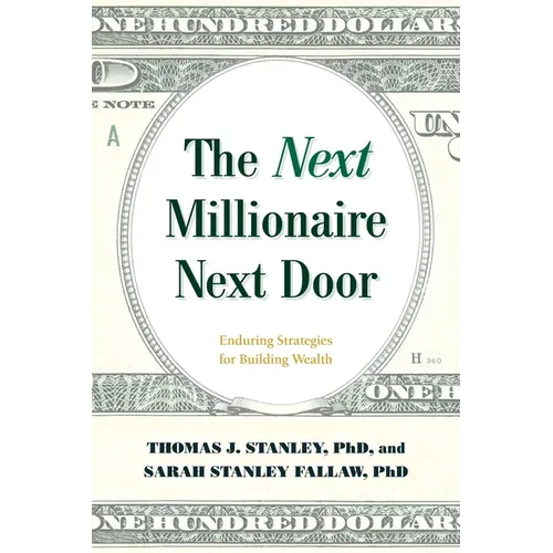 The Next Millionaire Next Door: Enduring Strategies for Building Wealth - Paperback