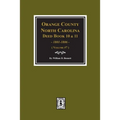 Orange County, North Carolina Deed Books 10 and 11, 1801-1806. (Volume #7) - Paperback
