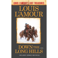 Down the Long Hills (Louis l'Amour's Lost Treasures) - Mass Market Paperbound