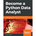 Become a Python Data Analyst: Perform exploratory data analysis and gain insight into scientific computing using Python - Paperback