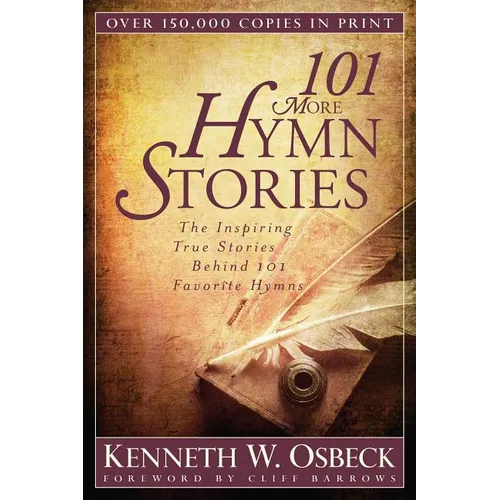 101 More Hymn Stories: The Inspiring True Stories Behind 101 Favorite Hymns - Paperback