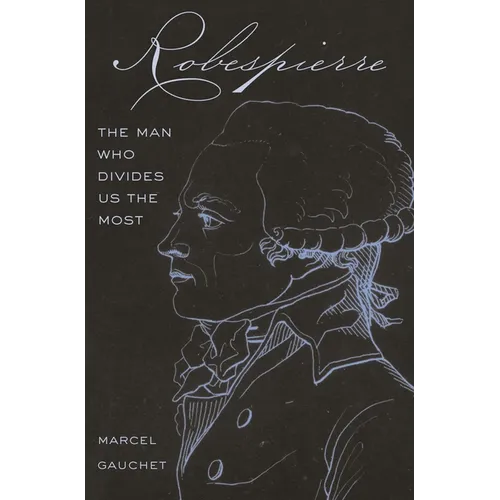 Robespierre: The Man Who Divides Us the Most - Paperback