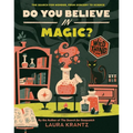 Do You Believe in Magic? (a Wild Thing Book): The Search for Wonder, from Sorcery to Science - Hardcover