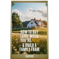 How To Buy Land When You're Broke & Build A Family Farm - Paperback