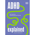 ADHD Explained: Your Tool Kit to Understanding and Thriving - Hardcover