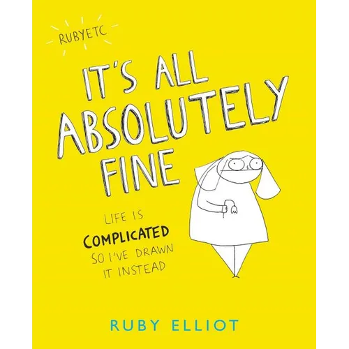 It's All Absolutely Fine: Life Is Complicated So I've Drawn It Instead - Paperback