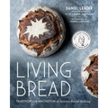 Living Bread: Tradition and Innovation in Artisan Bread Making: A Baking Book - Hardcover