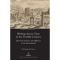 Writing Across Time in the Twelfth Century: Historical Distance and Difference in the Kaiserchronik - Hardcover