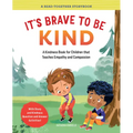 It's Brave to Be Kind: A Kindness Book for Children That Teaches Empathy and Compassion - Paperback