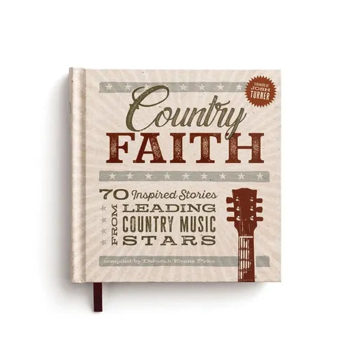 Country Faith: 70 Inspired Stories from Leading Country Music Stars (Bible Verses and Devotional Reflections from Your Favorite Artists) - The Perfect - Hardcover