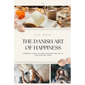 The Danish Art of Happiness: Embrace Hygge to Find Comfort and Joy in Challenging Times - Paperback