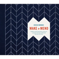 Make and Mend: Sashiko-Inspired Embroidery Projects to Customize and Repair Textiles and Decorate Your Home - Hardcover