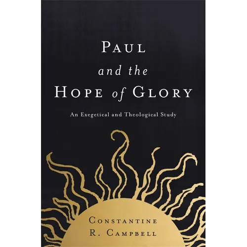 Paul and the Hope of Glory: An Exegetical and Theological Study - Paperback
