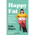 Happy Fat: Taking Up Space in a World That Wants to Shrink You - Hardcover