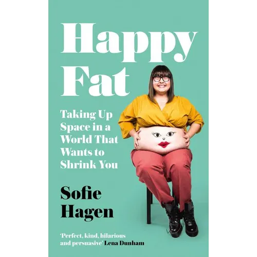 Happy Fat: Taking Up Space in a World That Wants to Shrink You - Hardcover
