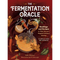 The Fermentation Oracle: Readings and Recipes to Take You on a Magical Culinary Journey; 36 Oracle Cards and Guidebook - Hardcover