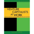 Venture Capitalists at Work: How Vcs Identify and Build Billion-Dollar Successes - Paperback