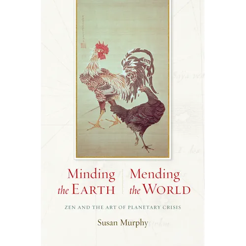 Minding the Earth, Mending the World: Zen and the Art of Planetary Crisis - Paperback