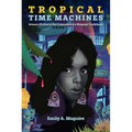 Tropical Time Machines: Science Fiction in the Contemporary Hispanic Caribbean - Hardcover