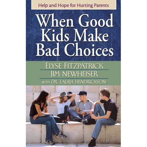When Good Kids Make Bad Choices - Paperback