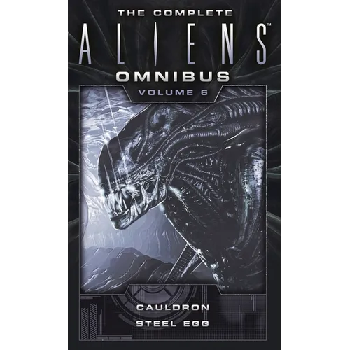 The Complete Aliens Omnibus: Volume Six (Cauldron, Steel Egg) - Mass Market Paperbound