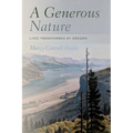 A Generous Nature: Lives Transformed by Oregon - Paperback