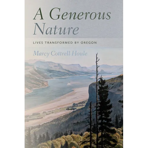 A Generous Nature: Lives Transformed by Oregon - Paperback