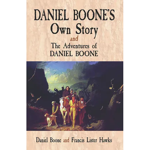 Daniel Boone's Own Story & the Adventures of Daniel Boone - Paperback