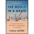 The World in a Grain: The Story of Sand and How It Transformed Civilization - Paperback