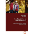 Sex Education or Indoctrination? - Paperback