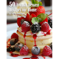 50 French Dessert Recipes for Home - Paperback